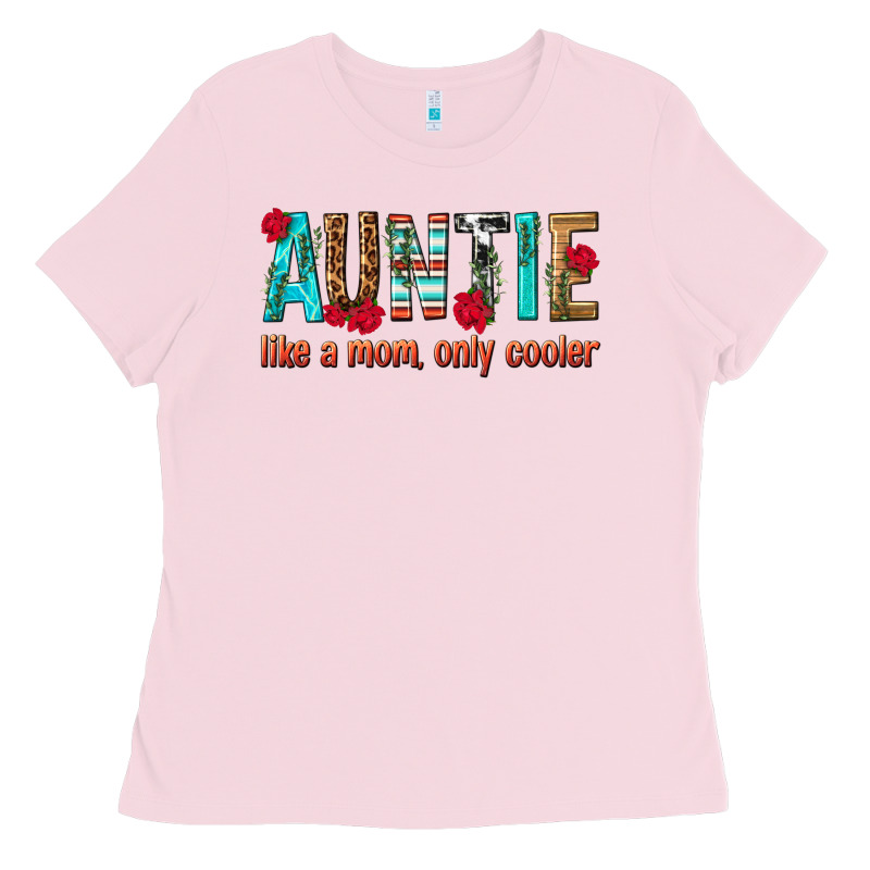 Auntie Like A Mom Only Cooler Ladies Tee by texasbilliewilder | Teevron