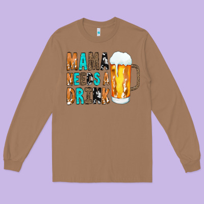 Mama Needs A Drink Long Sleeve Tee Designed By Cowcowdesign