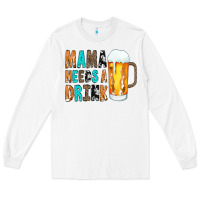 White Mama Needs a Drink Long Sleeve Tee - CowCowDesign