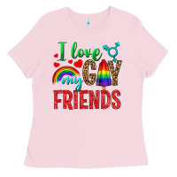 I Love My Gay Friends Ladies Tee | Teevron