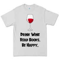 Dove Grey drink wine, read books, be happy Premium Tee - Bettercallsaul
