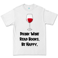 Drink Wine, Read Books, Be Happy Premium Tee | Teevron