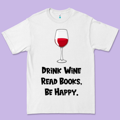 Drink Wine, Read Books, Be Happy Premium Tee Designed By Bettercallsaul