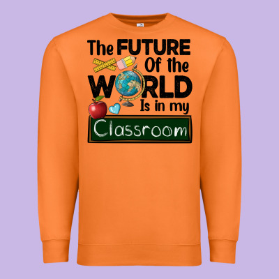 The Future Of The World Is In My Classroom Premium Sweatshirt Designed By Barkaloodesign