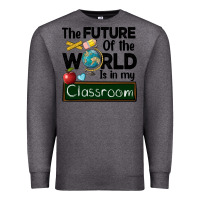 Charcoal Heather the future of the world is in my classroom Premium Sweatshirt - BarkalooDesign