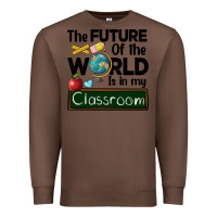 Chestnut the future of the world is in my classroom Premium Sweatshirt - BarkalooDesign