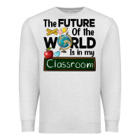 Oatmeal Heather the future of the world is in my classroom Premium Sweatshirt - BarkalooDesign
