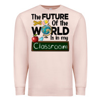 Pale Pink the future of the world is in my classroom Premium Sweatshirt - BarkalooDesign