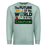 Seafoam the future of the world is in my classroom Premium Sweatshirt - BarkalooDesign