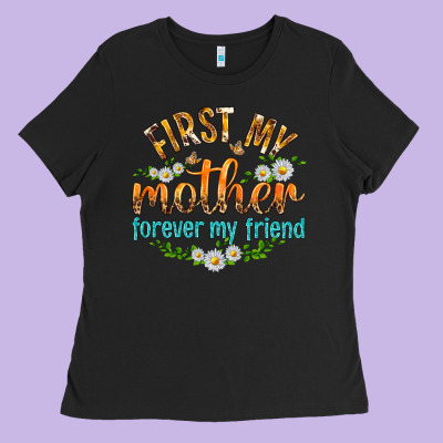 First My Mother Forever My Friend With Daisies Ladies Tee Designed By Texasbilliewilder