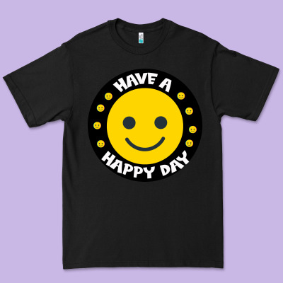 Have A Happy Day Premium Tee Designed By Bettercallsaul