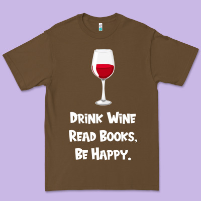 Drink Wine, Read Books, Be Happy Premium Tee Designed By Bettercallsaul