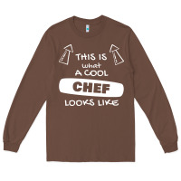 Chestnut chef t  shirtthis is what a cool chef looks like t  shirt Long Sleeve Tee - trangStudio