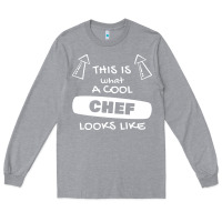 Heather Grey chef t  shirtthis is what a cool chef looks like t  shirt Long Sleeve Tee - trangStudio