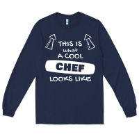 Navy chef t  shirtthis is what a cool chef looks like t  shirt Long Sleeve Tee - trangStudio