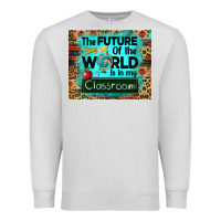 Dove Grey the future of the world is in my classroom mousepad Premium Sweatshirt - BarkalooDesign