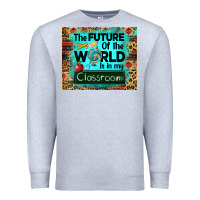 Heather Grey the future of the world is in my classroom mousepad Premium Sweatshirt - BarkalooDesign