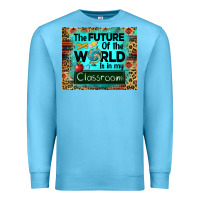Ocean Blue the future of the world is in my classroom mousepad Premium Sweatshirt - BarkalooDesign
