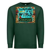 Sports Green the future of the world is in my classroom mousepad Premium Sweatshirt - BarkalooDesign