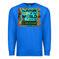 True Royal the future of the world is in my classroom mousepad Premium Sweatshirt - BarkalooDesign
