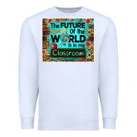White the future of the world is in my classroom mousepad Premium Sweatshirt - BarkalooDesign