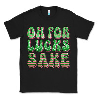 Black oh for lucks sake st patricks Classic Tee - Artiststas