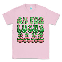 Bubblegum Pink oh for lucks sake st patricks Classic Tee - Artiststas