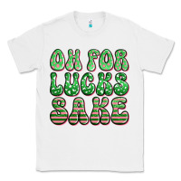 White oh for lucks sake st patricks Classic Tee - Artiststas