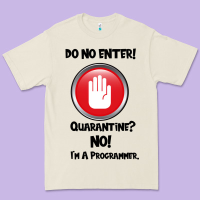 I'm Not In Quarantine I'm A Programmer Premium Tee Designed By Bettercallsaul