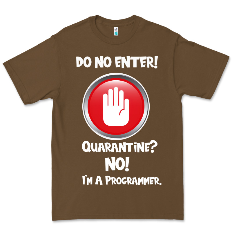 I'm Not In Quarantine I'm A Programmer Premium Tee by Bettercallsaul | Teevron