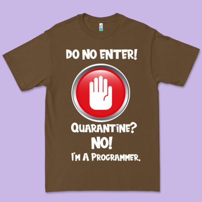 I'm Not In Quarantine I'm A Programmer Premium Tee Designed By Bettercallsaul
