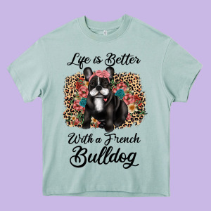 Life Is Better With A French Bulldog Heavy Core Tee Designed By Jahusdesignshop