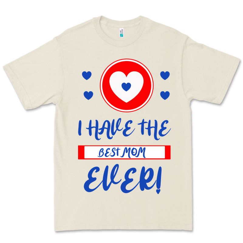 I Have The Best Mom Ever Premium Tee by Bettercallsaul | Teevron