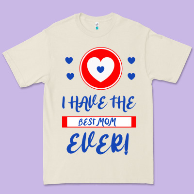 I Have The Best Mom Ever Premium Tee Designed By Bettercallsaul