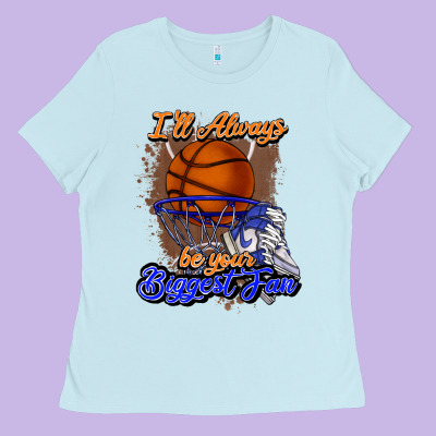 I'll Always Be Your Biggest Fan Basketball Ladies Tee Designed By Nancycooperartshop