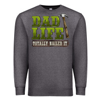 Charcoal Heather dad lıfe totally naıled it Premium Sweatshirt - BarkalooDesign