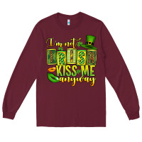 Burgundy St. Patrick's I am not irish kiss me anyway Long Sleeve Tee - OliviaCreatesArt
