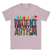 Lilac Please be patient with me i have Autism Classic Tee - NancyCooperArtShop