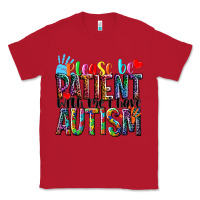 Red Please be patient with me i have Autism Classic Tee - NancyCooperArtShop