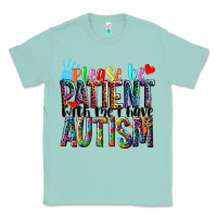 Seafoam Please be patient with me i have Autism Classic Tee - NancyCooperArtShop
