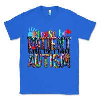 True Royal Please be patient with me i have Autism Classic Tee - NancyCooperArtShop