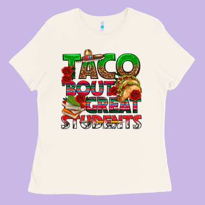 Taco 'bout Great Students Ladies Tee Designed By Texasbilliewilder