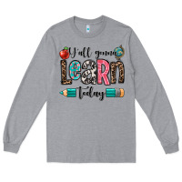 Heather Grey y'all gonna learn today Long Sleeve Tee - OliviaCreatesArt