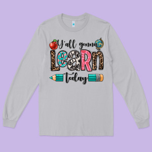 Y'all Gonna Learn Today Long Sleeve Tee Designed By Oliviacreatesart