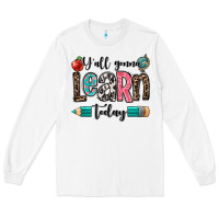 White y'all gonna learn today Long Sleeve Tee - OliviaCreatesArt