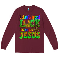 Burgundy St. Patrick's I dont need luck i have got Jesus Long Sleeve Tee - OliviaCreatesArt