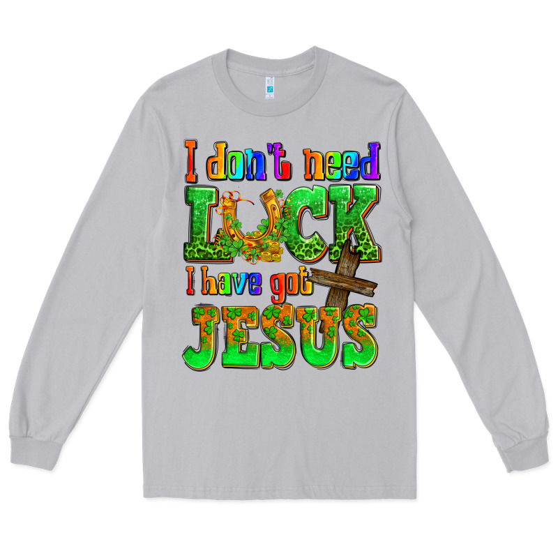 St. Patrick's I Dont Need Luck I Have Got Jesus Long Sleeve Tee by OliviaCreatesArt | Teevron