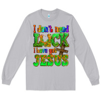 Moon Dust St. Patrick's I dont need luck i have got Jesus Long Sleeve Tee - OliviaCreatesArt