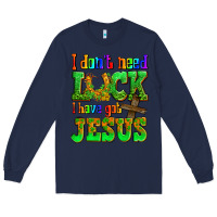 Navy St. Patrick's I dont need luck i have got Jesus Long Sleeve Tee - OliviaCreatesArt