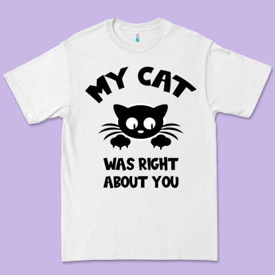 My Cat Was Right About You Premium Tee Designed By Bettercallsaul